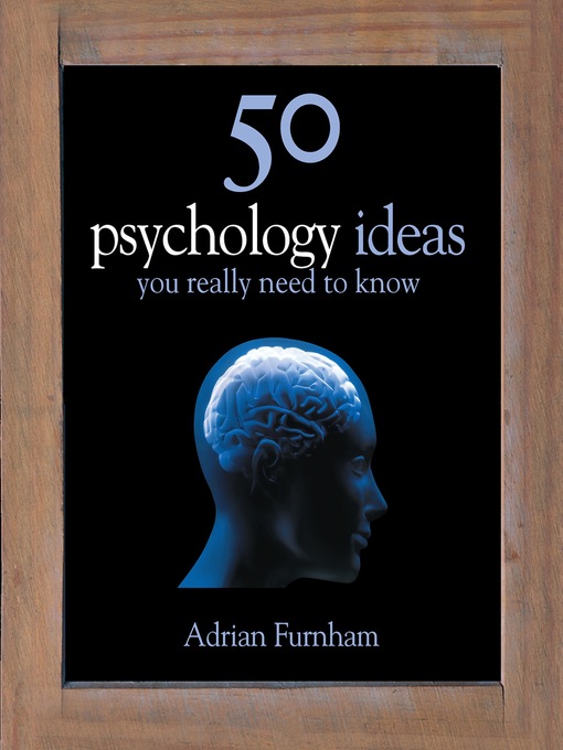 Title details for 50 Psychology Ideas You Really Need to Know by Adrian Furnham - Available